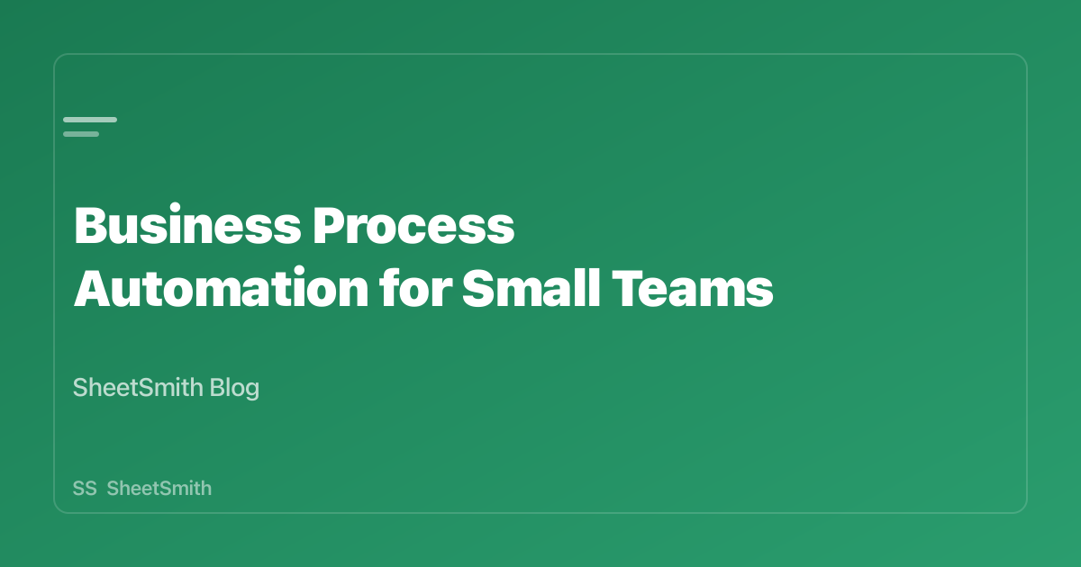 Business Process Automation for Small Teams (No Code Needed) | SheetSmith
